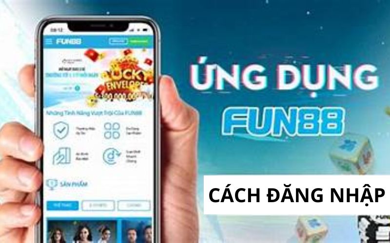 Hướng dẫn đăng nhập Fun88 thông qua ứng dụng